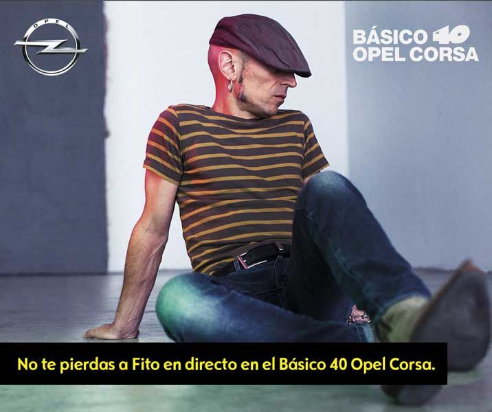 Básico 40 y el Opel Corsa traen a Fito & Fitipaldis en directo Básico 40 y el Opel Corsa traen a Fito & Fitipaldis en directo