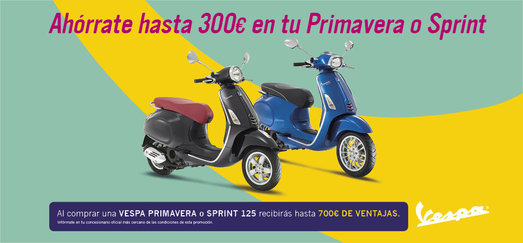 VESPA PRIMAVERA Y VESPA SPRINT 125 SUMA HASTA 700 € DE VENTAJAS VESPA PRIMAVERA Y VESPA SPRINT 125 SUMA HASTA 700 € DE VENTAJAS