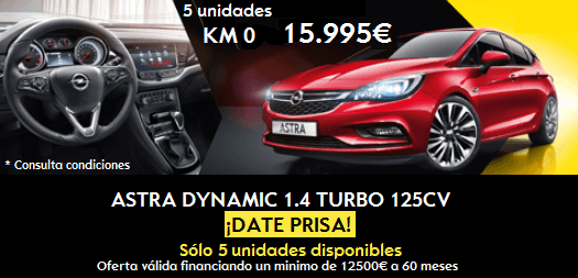ASTRA DYNAMIC KM 0 1.4T 125 CV POR 15.995€. ¡SÓLO 5 UNIDADES! ASTRA DYNAMIC KM 0 1.4T 125 CV POR 15.995€. ¡SÓLO 5 UNIDADES!