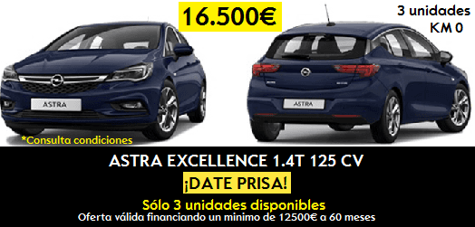 OFERTA ASTRA EXCELLENCE KM 0 1.4T 125 CV POR 16500€ OFERTA ASTRA EXCELLENCE KM 0 1.4T 125 CV POR 16500€